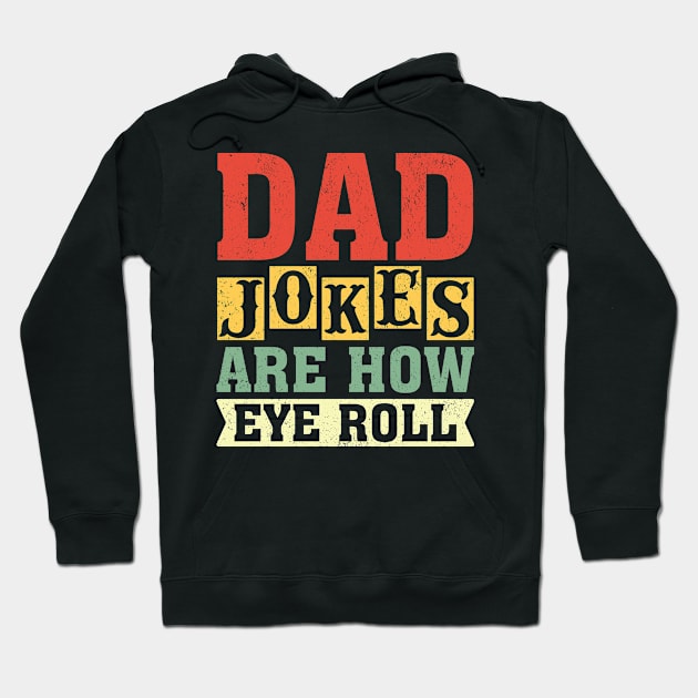 Dad jokes are how eye roll Hoodie by Fun Planet